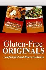 Gluten-Free Originals - Comfort Food and Dinner Cookbook