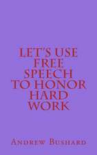 Let's Use Free Speech to Honor Hard Work