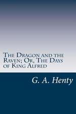 The Dragon and the Raven; Or, the Days of King Alfred