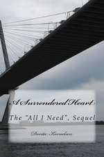 A Surrendered Heart, (the All I Need, Sequel)