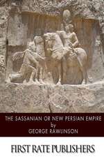 The Sassanian or New Persian Empire