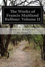 The Works of Francis Maitland Balfour