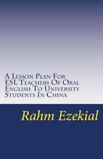 A Lesson Plan for ESL Teachers of Oral English to University Students in China