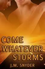 Come Whatever Storms