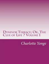 Dynevor Terrace; Or, the Clue of Life ? Volume 1