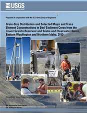 Grain-Size Distribution and Selected Major and Trace Element Concentrations in Bed- Sediment Cores from the Lower Granite Reservoir and Snake and Clea