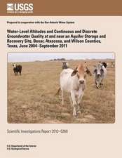 Water-Level Altitudes and Continuous and Discrete Groundwater Quality at and Near an Aquifer Storage and Recovery Site, Bexar, Atascosa, and Wilson Co