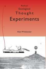 Radical Ecological Thought Experiments