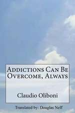 Addictions Can Be Overcome, Always