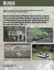 Baseline Assessment of Physical Characteristics, Aquatic Biota, and Selected Water-Quality Properties at the Reach and Mesohabitat Scale for Reaches o