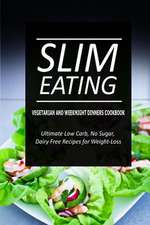 Slim Eating - Vegetarian and Weeknight Dinners