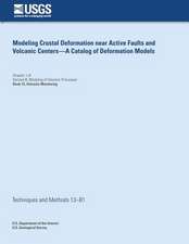 Modeling Crustal Deformation Near Active Faults and Volcanic - A Catalog of Deformation Models