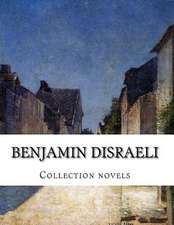 Benjamin Disraeli, Collection Novels