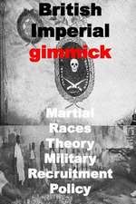 British Imperial Gimmick-Martial Races Theory-Military Recruitment Policy