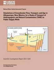 Simulations of Groundwater Flow, Transport, and Age in Albuquerque, New Mexico, for a Study of Transport of Anthropogenic and Natural Contaminants (Ta