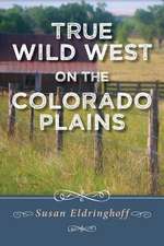 True Wild West on the Colorado Plains