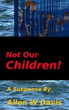 Not Our Children!