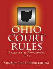 Ohio Court Rules 2015, Practice & Procedure