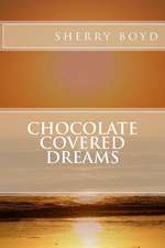 Chocolate Covered Dreams