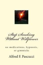 Stop Smoking Without Willpower