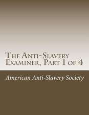 The Anti-Slavery Examiner, Part 1 of 4