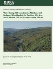 Water Quality of Streams Draining Abandoned and Reclaimed Mined Lands in the Kantishna Hills Area, Denali National Park and Preserve, Alaska, 2008-11