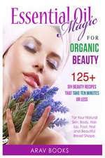 Essential Oil Magic for Organic Beauty