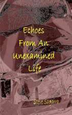 Echoes from an Unexamined Life