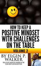 How to Keep a Positive Mindset with Challenges on the Table Volume 2