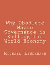 Why Obsolete Macro Governance Is Killing the World Economy