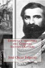 Epopeya y Tragedia del Coronel Silvino Olivieri