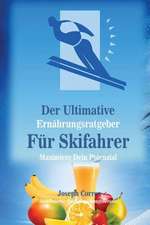 Der Ultimative Ernahrungsratgeber Fur Skifahrer