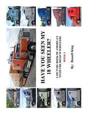 Have You Seen My 18 Wheeler? Vol. 3, Second Edition