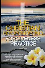 The Christian Ho'oponopono Forgiveness Practice