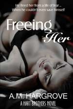 Freeing Her (a Hart Brothers Novel #1)