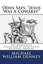 Odin Says, Jesus Was a Coward!