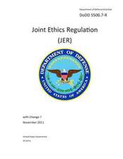 Department of Defense Directive Dodd 5500.7-R Joint Ethics Regulation (Jer) with Change 7 November 2011