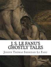 J. S. Le Fanu's Ghostly Tales