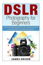 Dslr Photography for Beginners