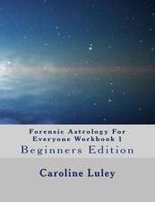 Forensic Astrology for Everyone Workbook 1