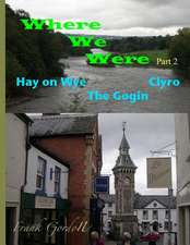 Where We Were - Part 2 Hay on Wye Clyro the Gogin