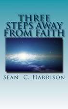 Three Steps Away from Faith