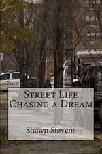 Street Life Chasing a Dream