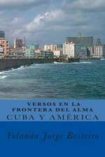 Cuba y America. Versos En La Frontera del Alma.