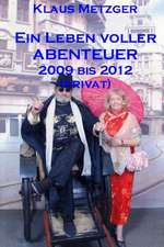 Ein Leben Voller Abenteuer 2009 Bis 2012 (Privat)