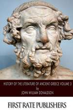 History of the Literature of Ancient Greece Volume 3