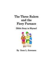 The Three Rulers and the Fiery Furnace