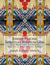 Joseph Psychic Spiritual Medium God.