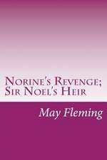 Norine's Revenge; Sir Noel's Heir