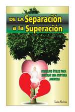 de La Separacion a la Superacion